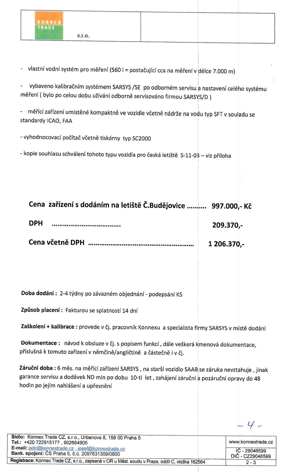 ICAO, FAA - vyhodnocovaci poditad vdetn6 tiskdrny typ SC200O - kopie souhlasu schv6lenitohoto typu vozidla pro deskd leti5td 5-11-03 - viz piiloha Cena zaiizeni s dod6nim na letiste d.euuelovice.