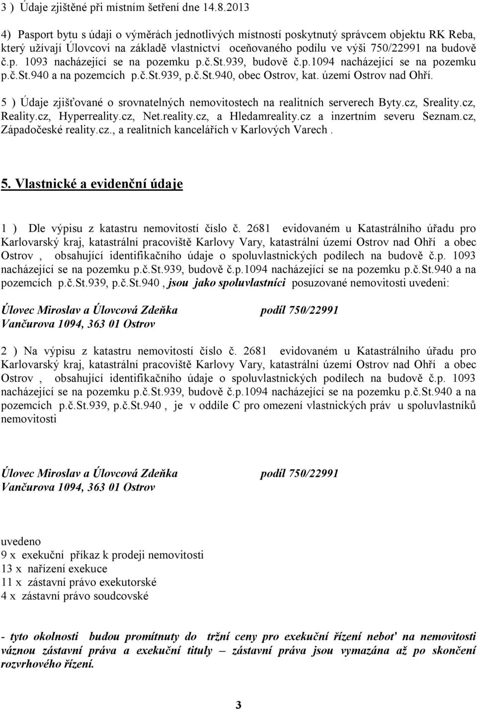 č.st.939, budově č.p.1094 nacházející se na pozemku p.č.st.940 a na pozemcích p.č.st.939, p.č.st.940, obec Ostrov, kat. území Ostrov nad Ohří.