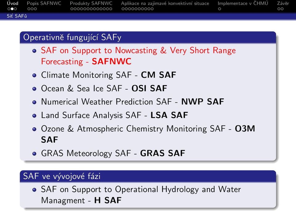 Land Surface Analysis SAF - LSA SAF Ozone & Atmospheric Chemistry Monitoring SAF - O3M SAF GRAS