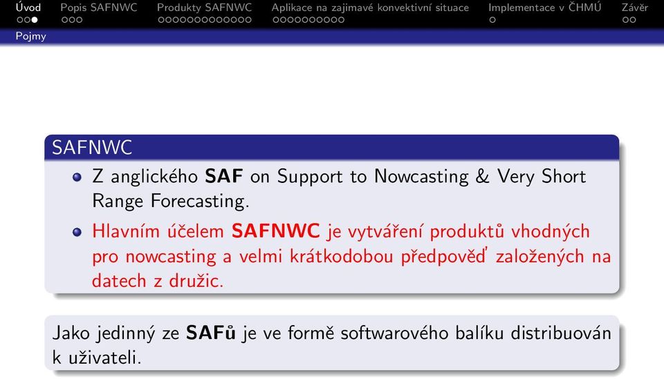 Hlavním účelem SAFNWC je vytváření produktů vhodných pro nowcasting a