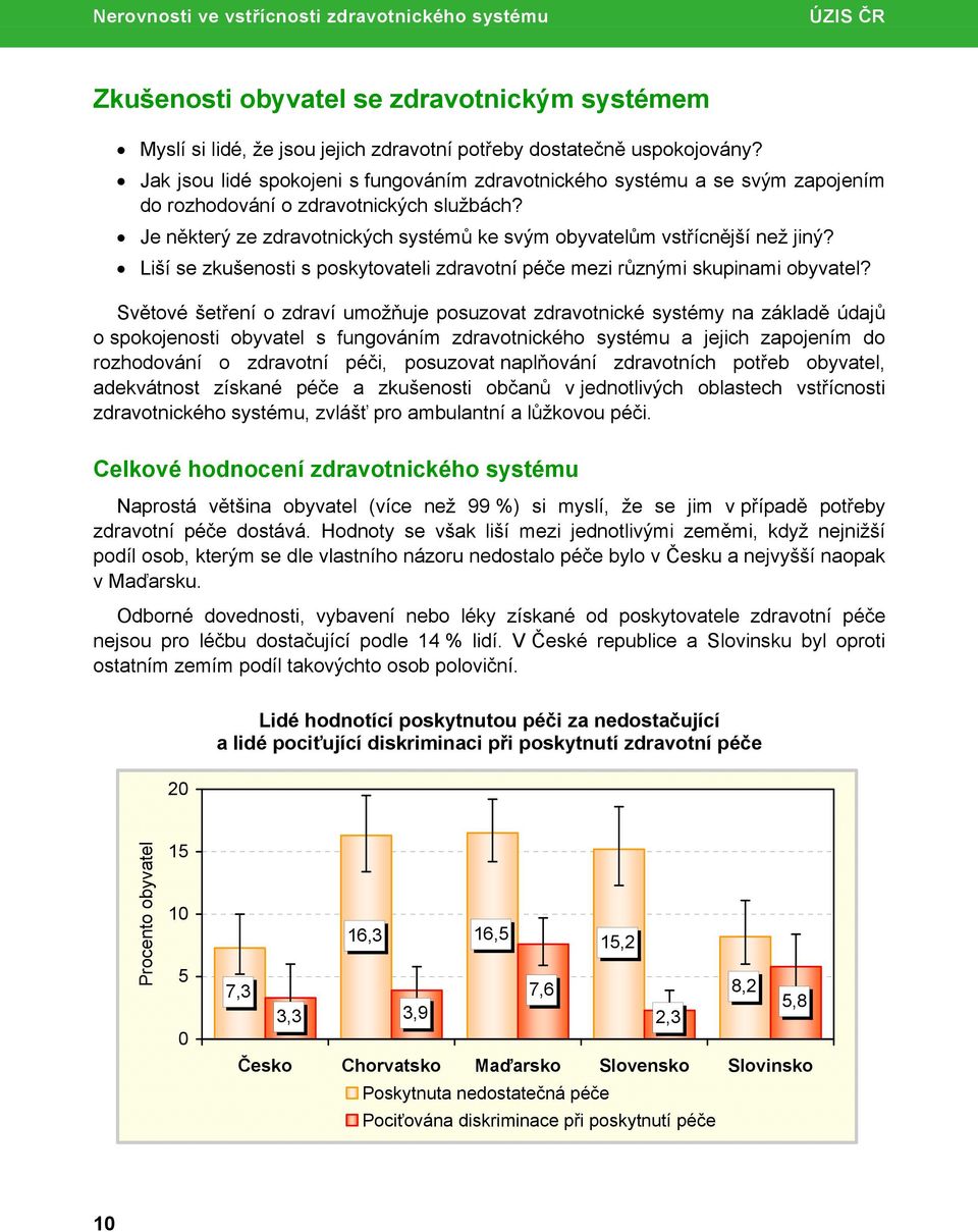 Liší se zkušenosti s poskytovateli zdravotní péče mezi různými skupinami obyvatel?