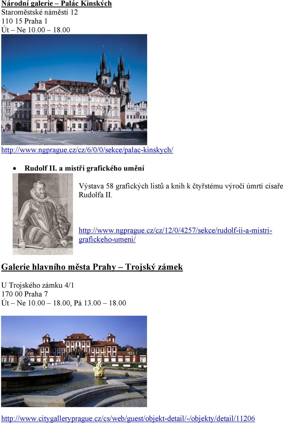 a mistři grafického umění Výstava 58 grafických listů a knih k čtyřstému výročí úmrtí císaře Rudolfa II. http://www.ngprague.