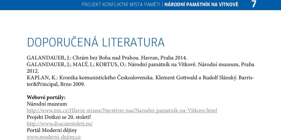 : Kronika komunistického Československa. Klement Gottwald a Rudolf Slánský. Barrister&Principal, Brno 2009.