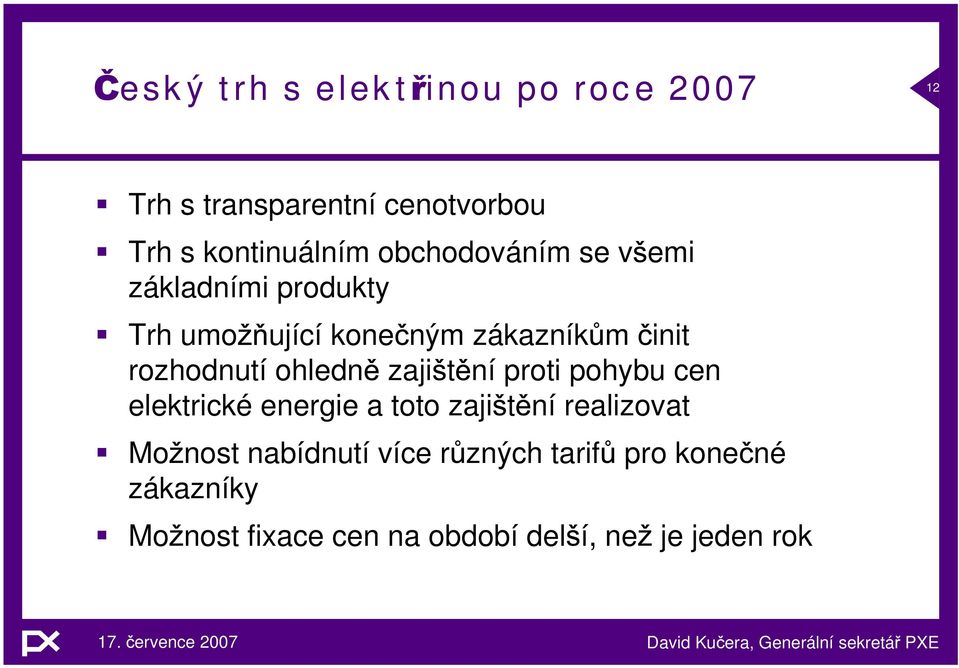 ohledn zaji t ní proti pohybu cen elektrické energie a toto zaji t ní realizovat Mo nost