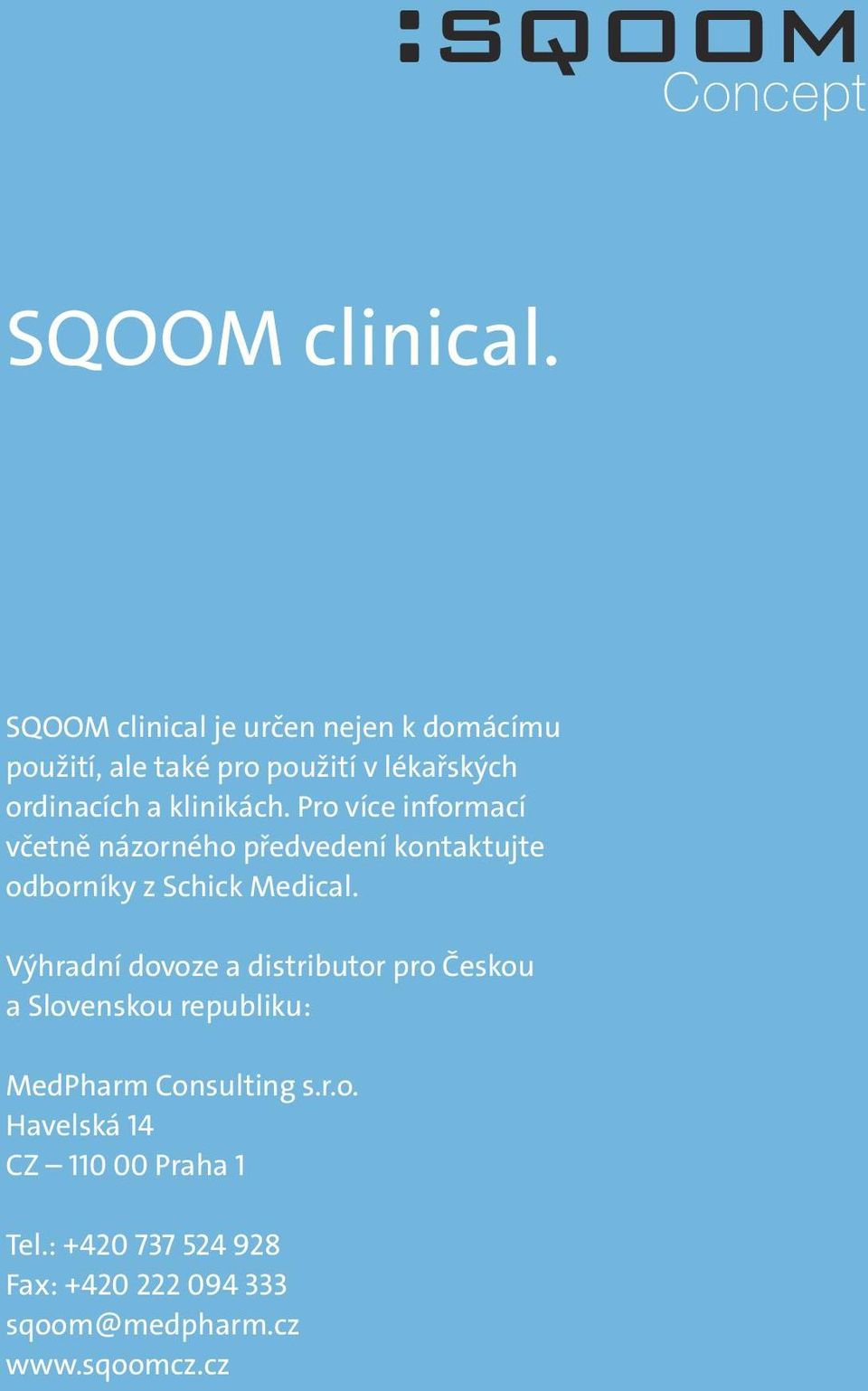 Pro více informací včetně názorného předvedení kontaktujte odborníky z Schick Medical.