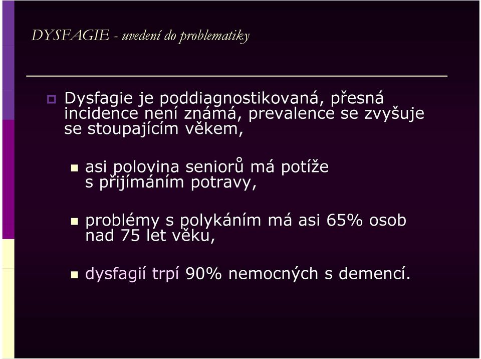 věkem, asi polovina seniorů má potíže s přijímáním potravy, problémy s