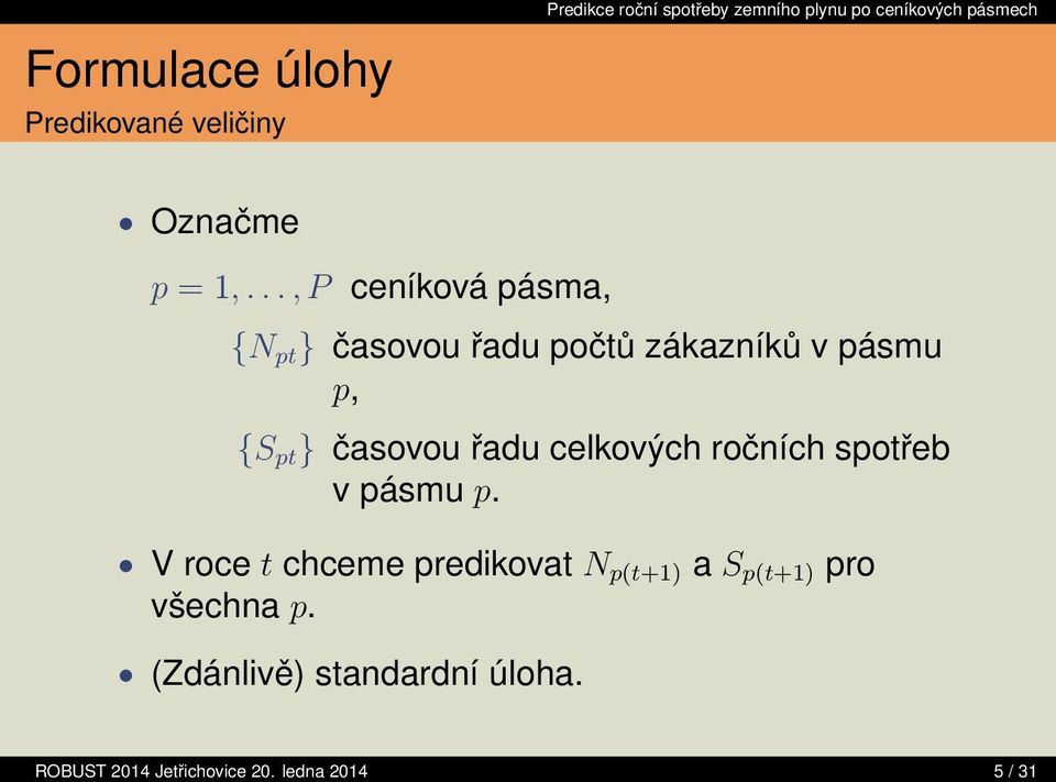 časovou řadu celkových ročních spotřeb v pásmu p.