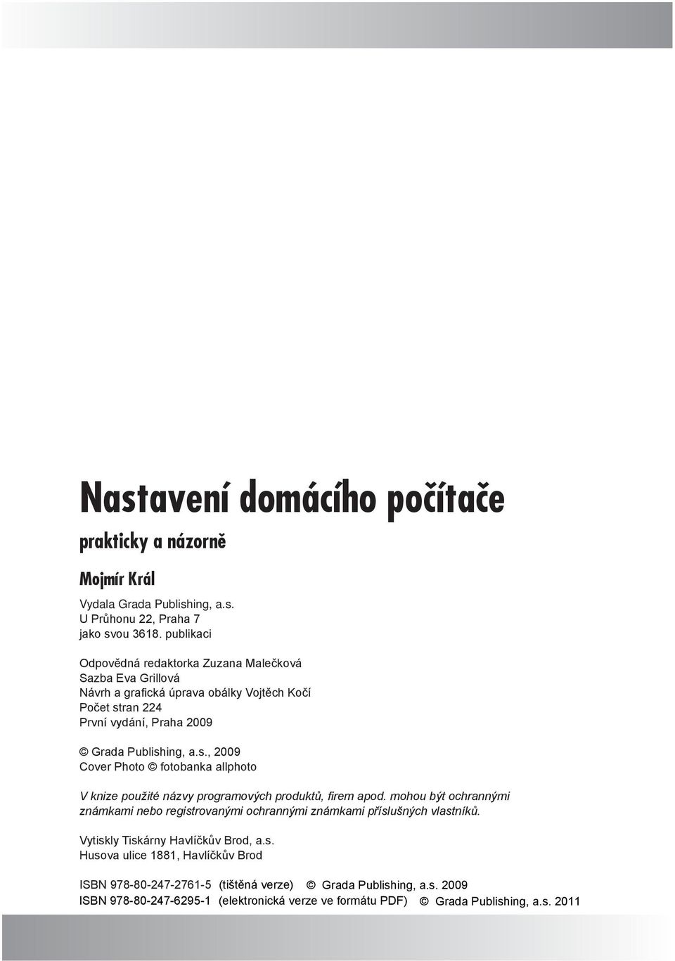 2009 Grada Publishing, a.s., 2009 Cover Photo fotobanka allphoto V knize použité názvy programových produktů, firem apod.