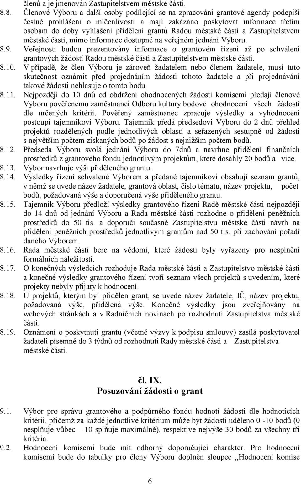 grantů Radou městské části a Zastupitelstvem městské části, mimo informace dostupné na veřejném jednání Výboru. 8.9.