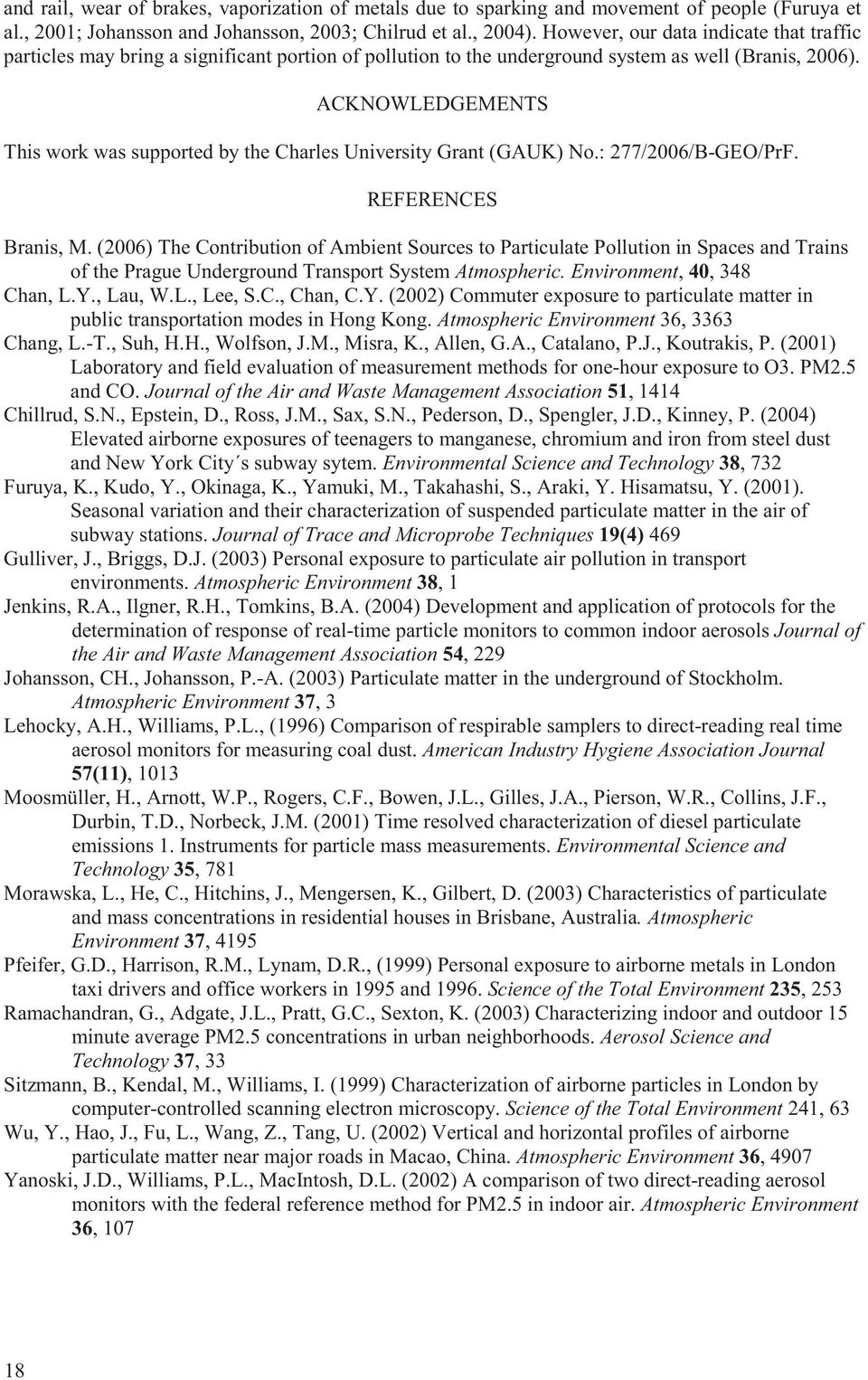 ACKNOWLEDGEMENTS This work was supported by the Charles University Grant (GAUK) No.: 277/2006/B-GEO/PrF. REFERENCES Branis, M.