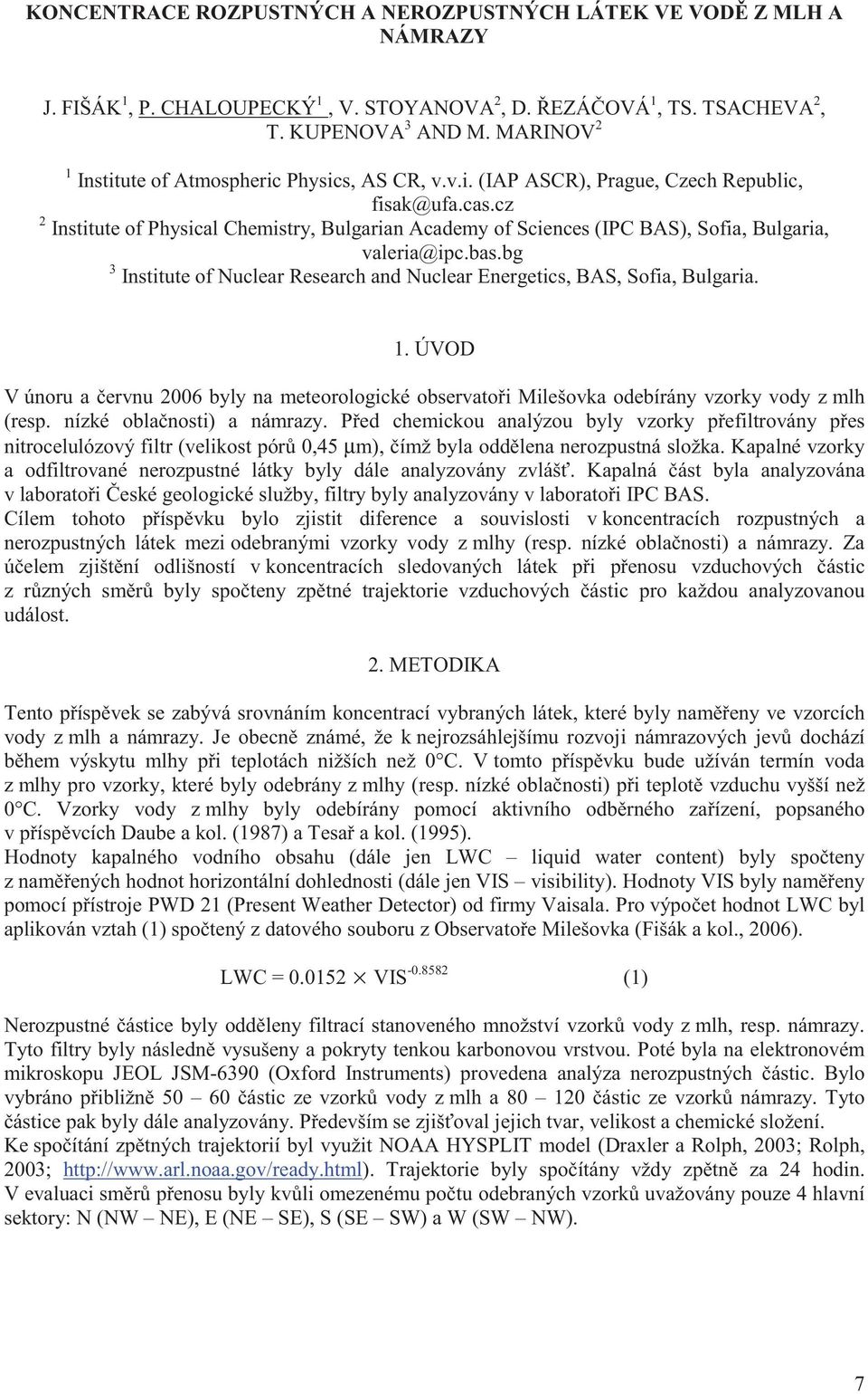 cz 2 Institute of Physical Chemistry, Bulgarian Academy of Sciences (IPC BAS), Sofia, Bulgaria, valeria@ipc.bas.bg 3 Institute of Nuclear Research and Nuclear Energetics, BAS, Sofia, Bulgaria. 1.