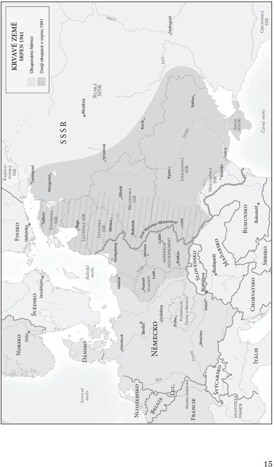 Německo Itálie Mnichov Berlín Poznaň POVARTÍ Lodž Drážďany Praha Protektorát Čechy a Morava Vídeň Bratislava Chorvatsko Krakov Budapešť Varšava Srbsko Lublin Bialystok Lvov Rumunsko Bukurešť