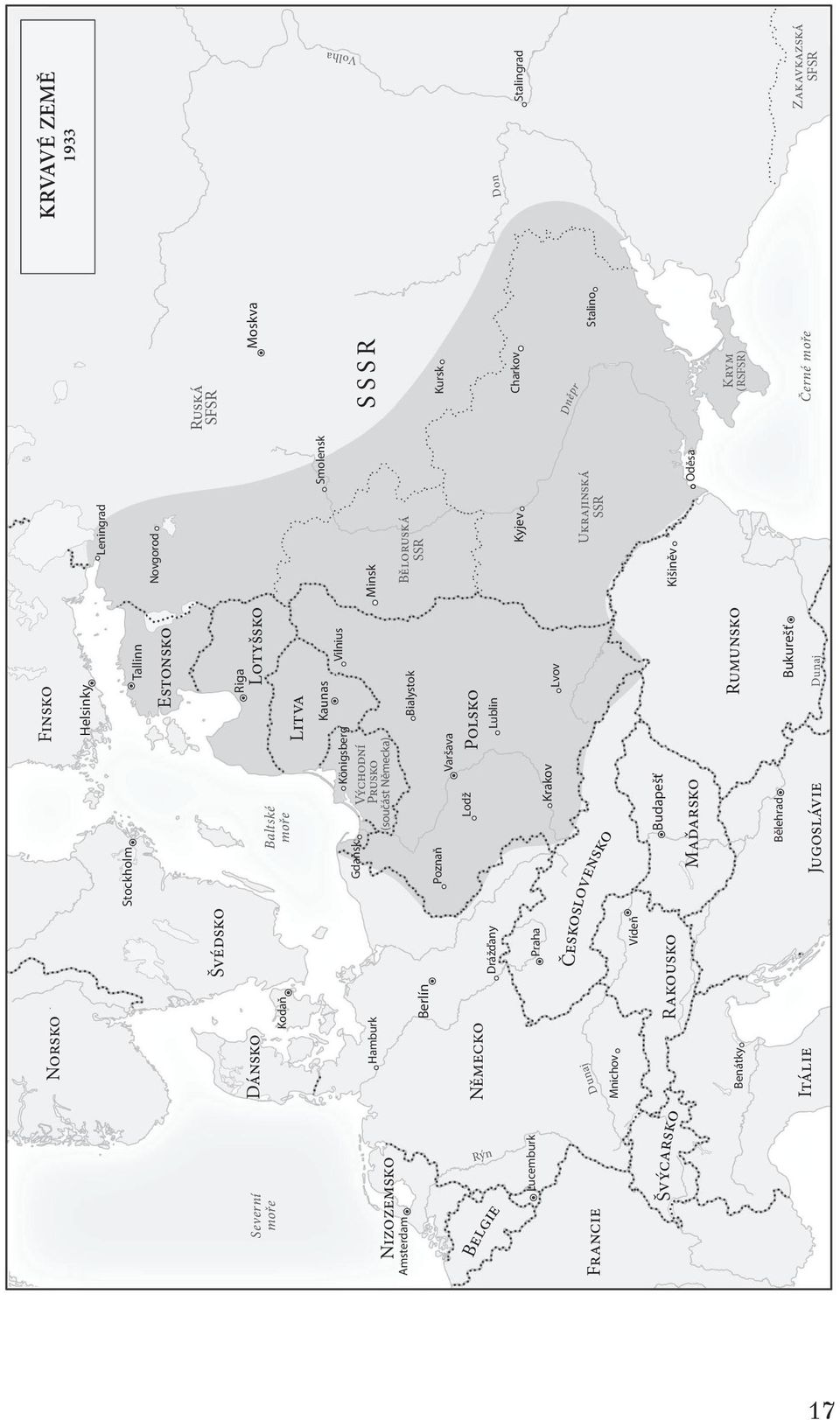 Helsinky Tallinn Novgorod Leningrad Švýcarsko Dunaj Rýn Dněpr Východní Prusko (součást Německa) Lotyšsko Běloruská Ukrajinská Ruská SFSR Krym (RSFSR) Don Volha S S S R