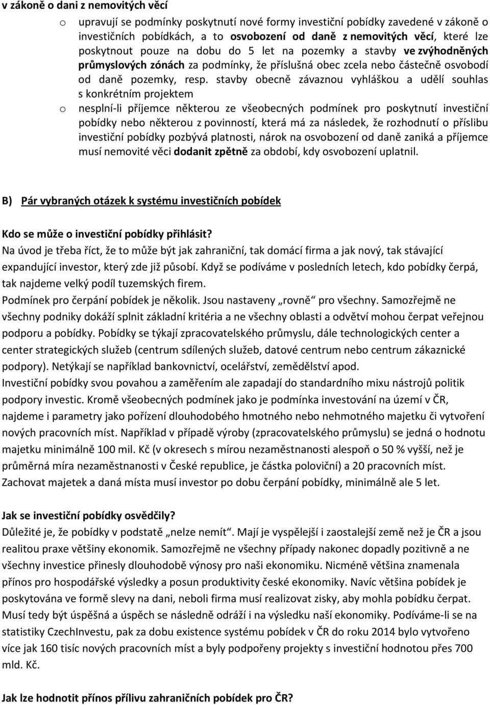 stavby becně závaznu vyhlášku a udělí suhlas s knkrétním prjektem nesplní-li příjemce některu ze všebecných pdmínek pr pskytnutí investiční pbídky neb některu z pvinnstí, která má za následek, že