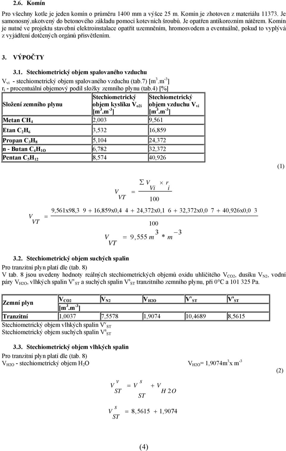 techiometrický objem saloaného zduchu i - stechiometrický objem saloaného zduchu (tab.7) [m.m - ] r i - rocentuální objemoý odíl složky zemního lynu (tab.