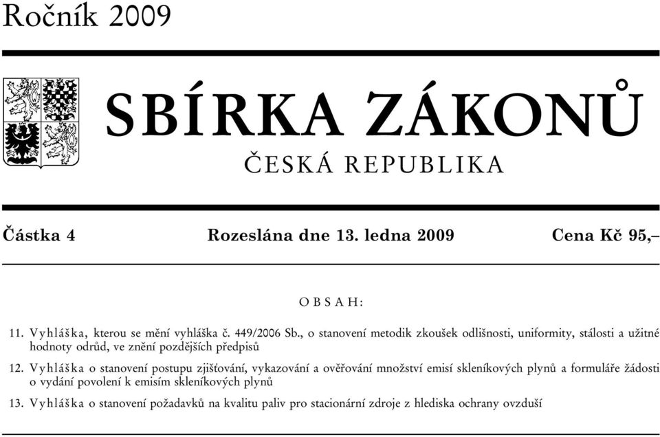 , o stanovení metodik zkoušek odlišnosti, uniformity, stálosti a užitné hodnoty odrůd, ve znění pozdějších předpisů 12.