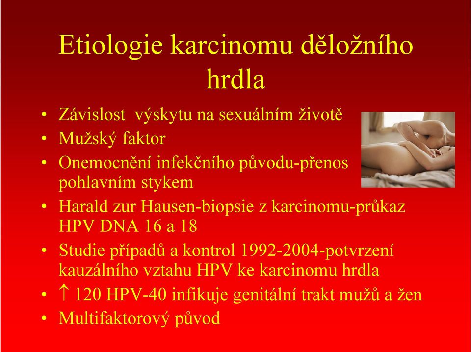 karcinomu-průkaz HPV DNA 16 a 18 Studie případů a kontrol 1992-2004-potvrzení kauzálního