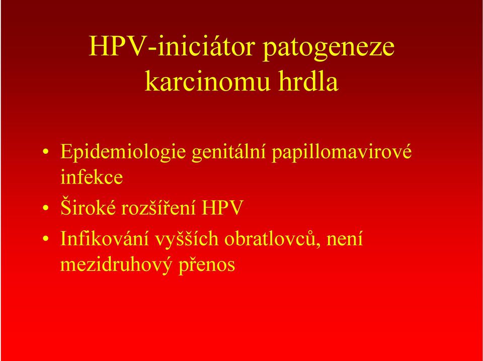 infekce Široké rozšíření HPV Infikování