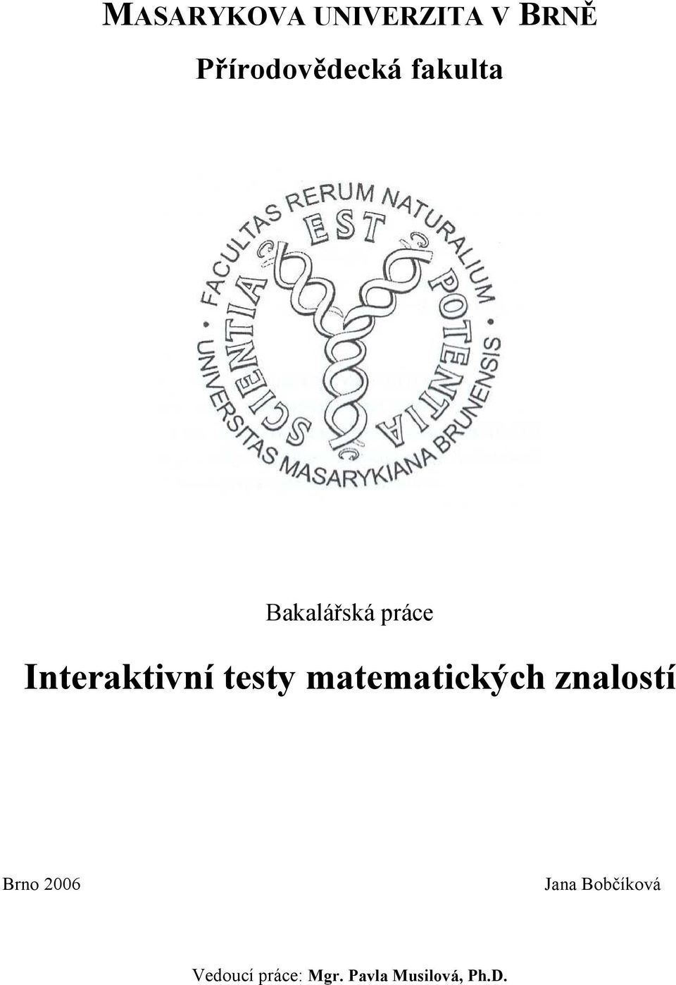 matematických znalostí Brno 2006 Jana