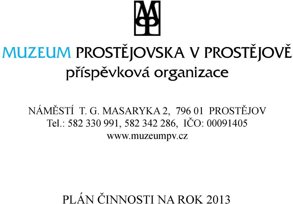 MASARYKA 2, 796 01 PROSTĚJOV Tel.