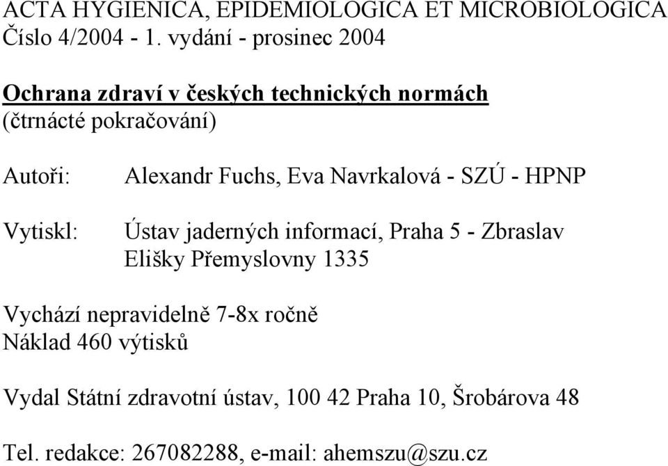 Alexandr Fuchs, Eva Navrkalová - SZÚ - HPNP Ústav jaderných informací, Praha 5 - Zbraslav Elišky Přemyslovny