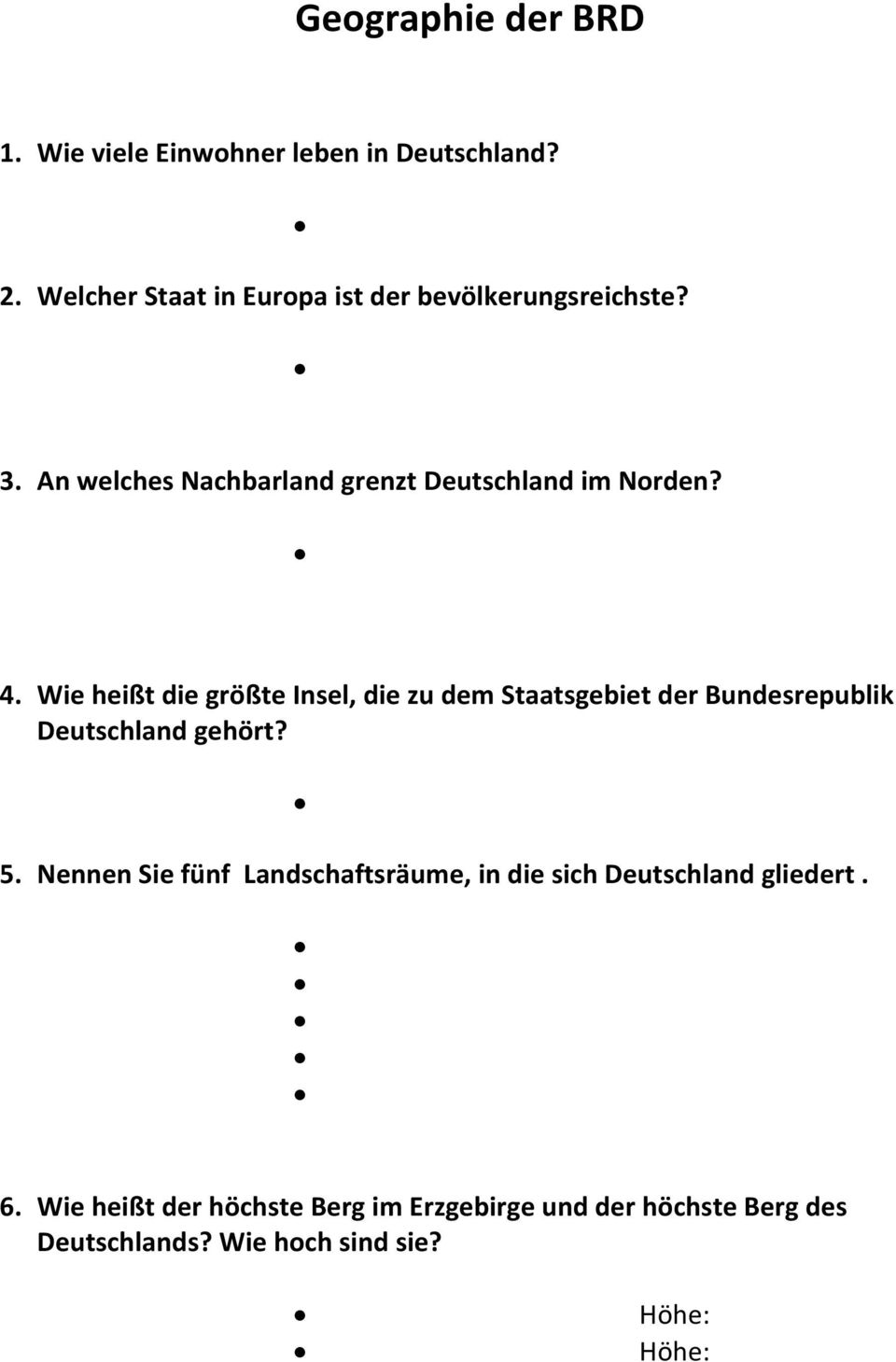 Wie heißt die größte Insel, die zu dem Staatsgebiet der Bundesrepublik Deutschland gehört? 5.