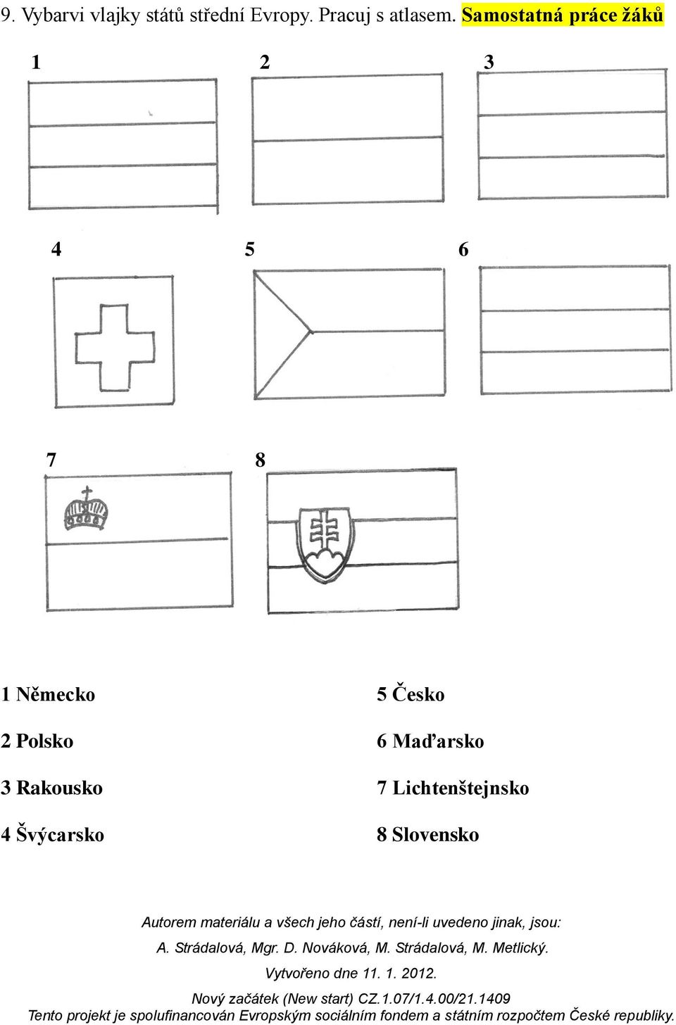 Samostatná práce žáků 1 2 3 4 5 6 7 8 1