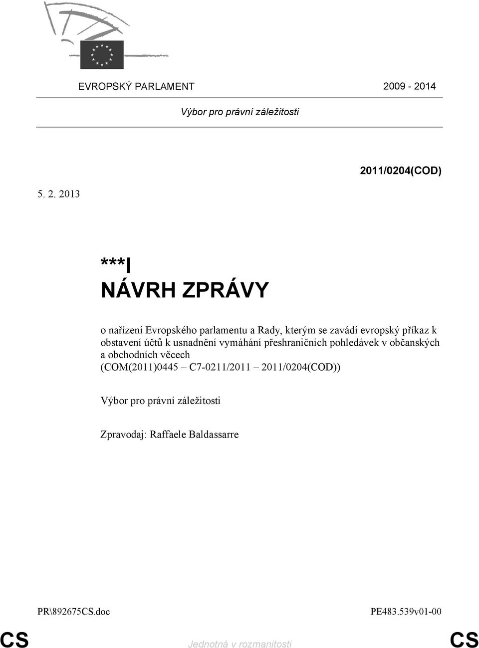 2013 2011/0204(COD) ***I NÁVRH ZPRÁVY o nařízení Evropského parlamentu a Rady, kterým se zavádí evropský