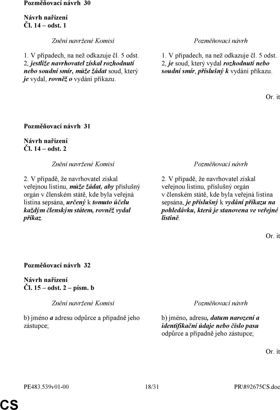 V případě, že navrhovatel získal veřejnou listinu, může žádat, aby příslušný orgán v členském státě, kde byla veřejná listina sepsána, určený k tomuto účelu každým členským státem, rovněž vydal