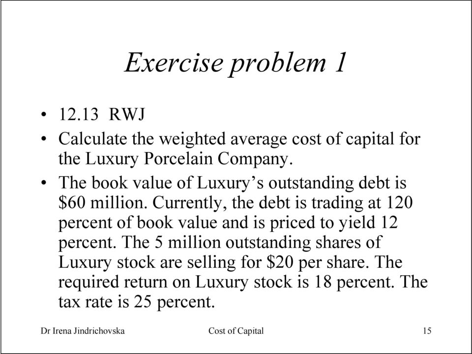 Currently, the debt is trading at 120 percent of book value and is priced to yield 12 percent.