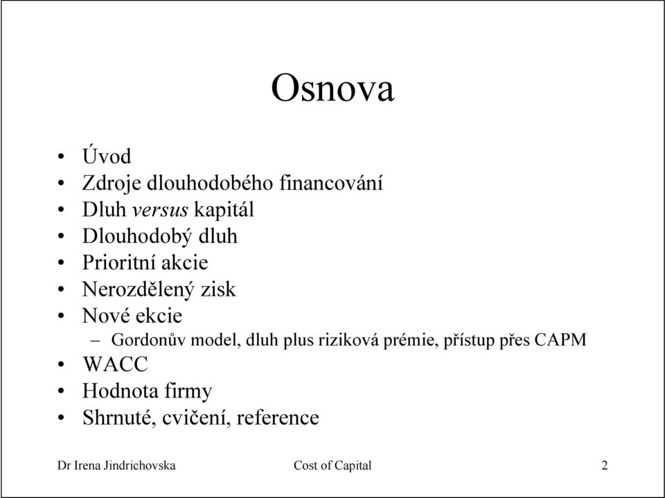 Gordonův model, dluh plus riziková prémie, přístup přes CAPM WACC