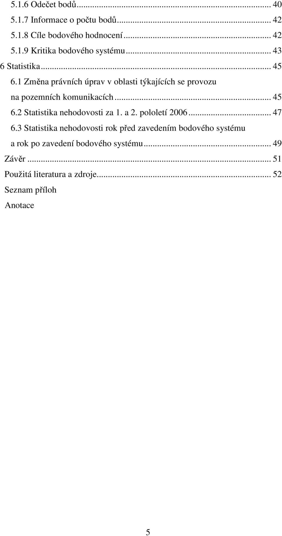 a 2. pololetí 2006... 47 6.