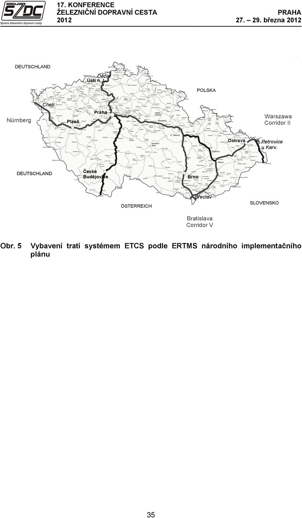 Žleb Rybniště Hrádek n.n. Raspenava Č.Kamenice Jedlová Moldava v Kr.h. Bílý Potok p. S. Dubí Děčín Šenov Benešov Louka u Litvínova Ústí n. L. Harrachov Litvínov Vejprty Duchcov Tanvald Potůčky Most Úštěk hor.