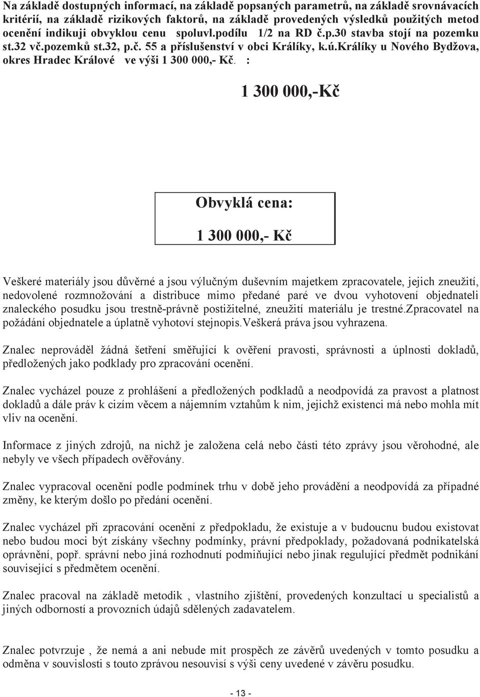 králíky u Nového Bydžova, okres Hradec Králové ve výši 1 300 000,- Kč.