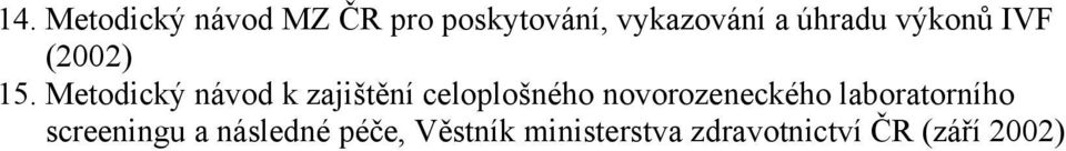 Metodický návod k zajištění celoplošného novorozeneckého