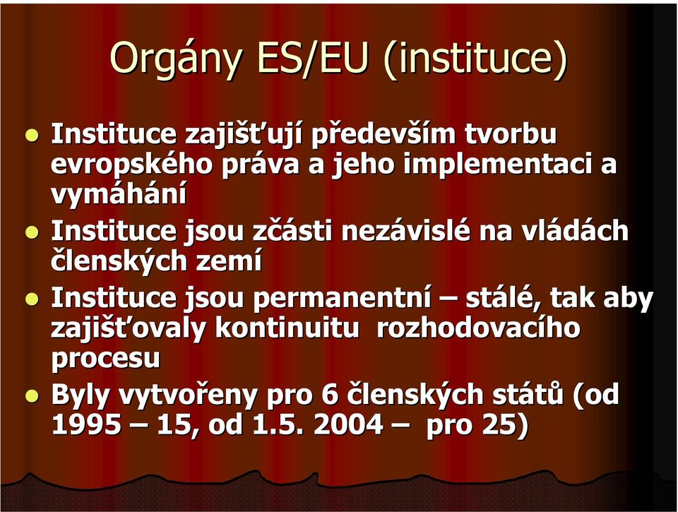 zemí Instituce jsou permanentní stálé, tak aby zajišťovaly kontinuitu