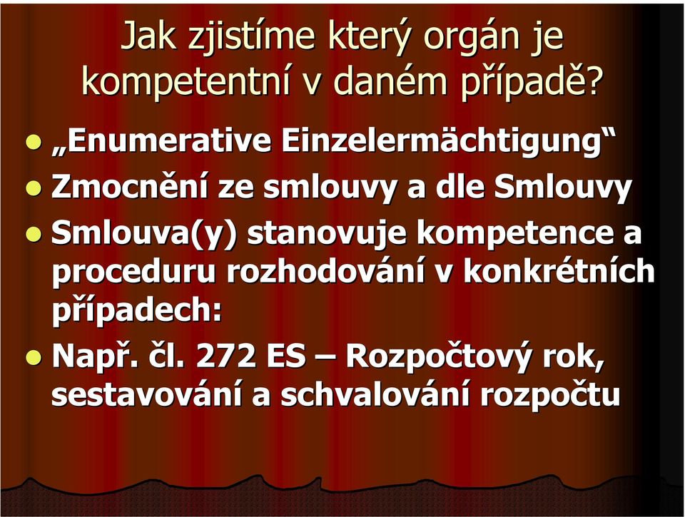 Smlouva(y) stanovujes kompetence a proceduru rozhodování v