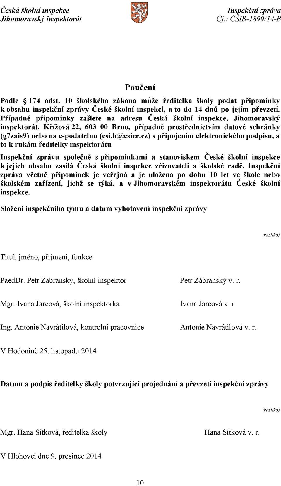 cz) s připojením elektronického podpisu, a to k rukám ředitelky inspektorátu.