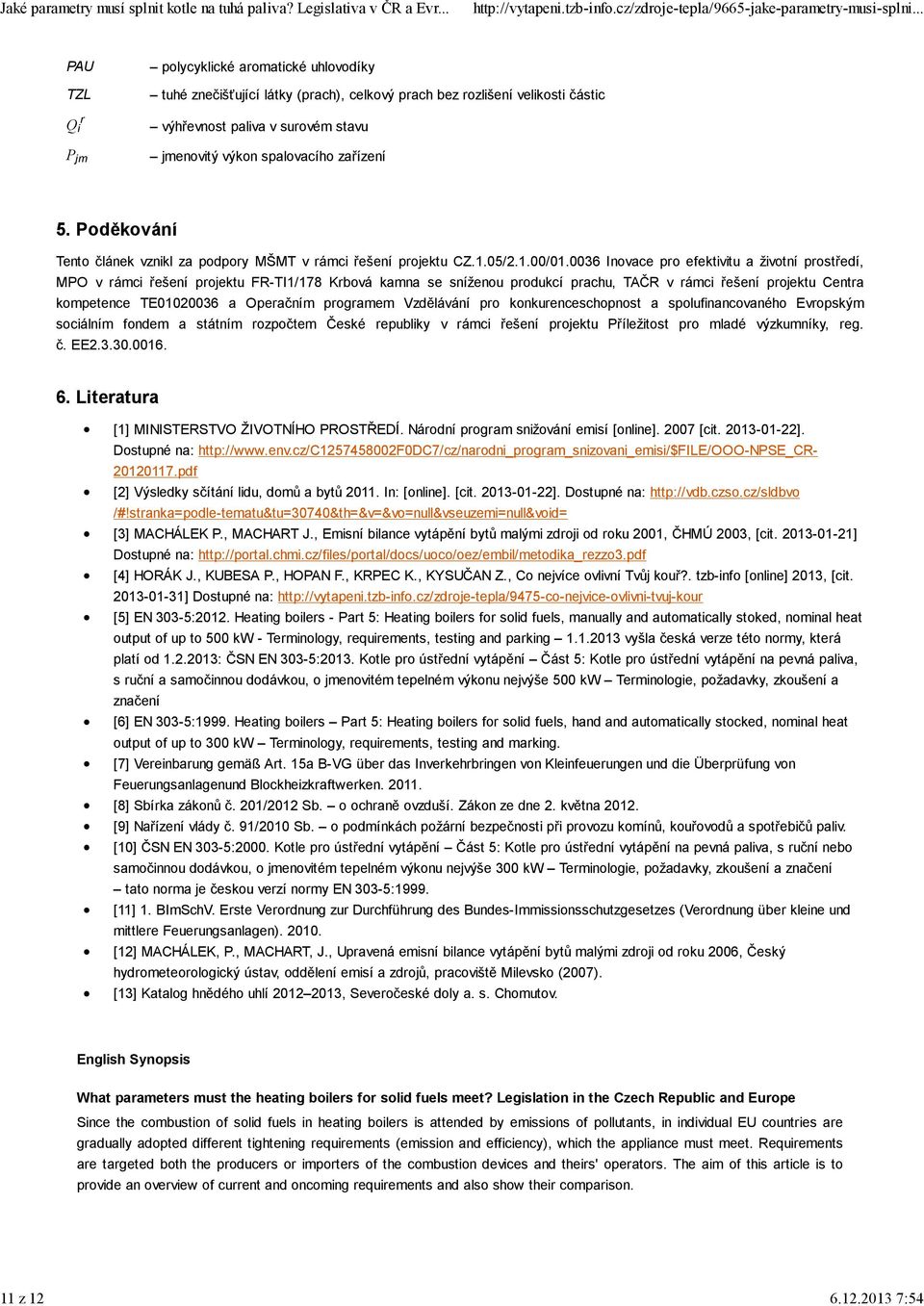 spalovacího zařízení 5. Poděkování Tento článek vznikl za podpory MŠMT v rámci řešení projektu CZ.1.05/2.1.00/01.