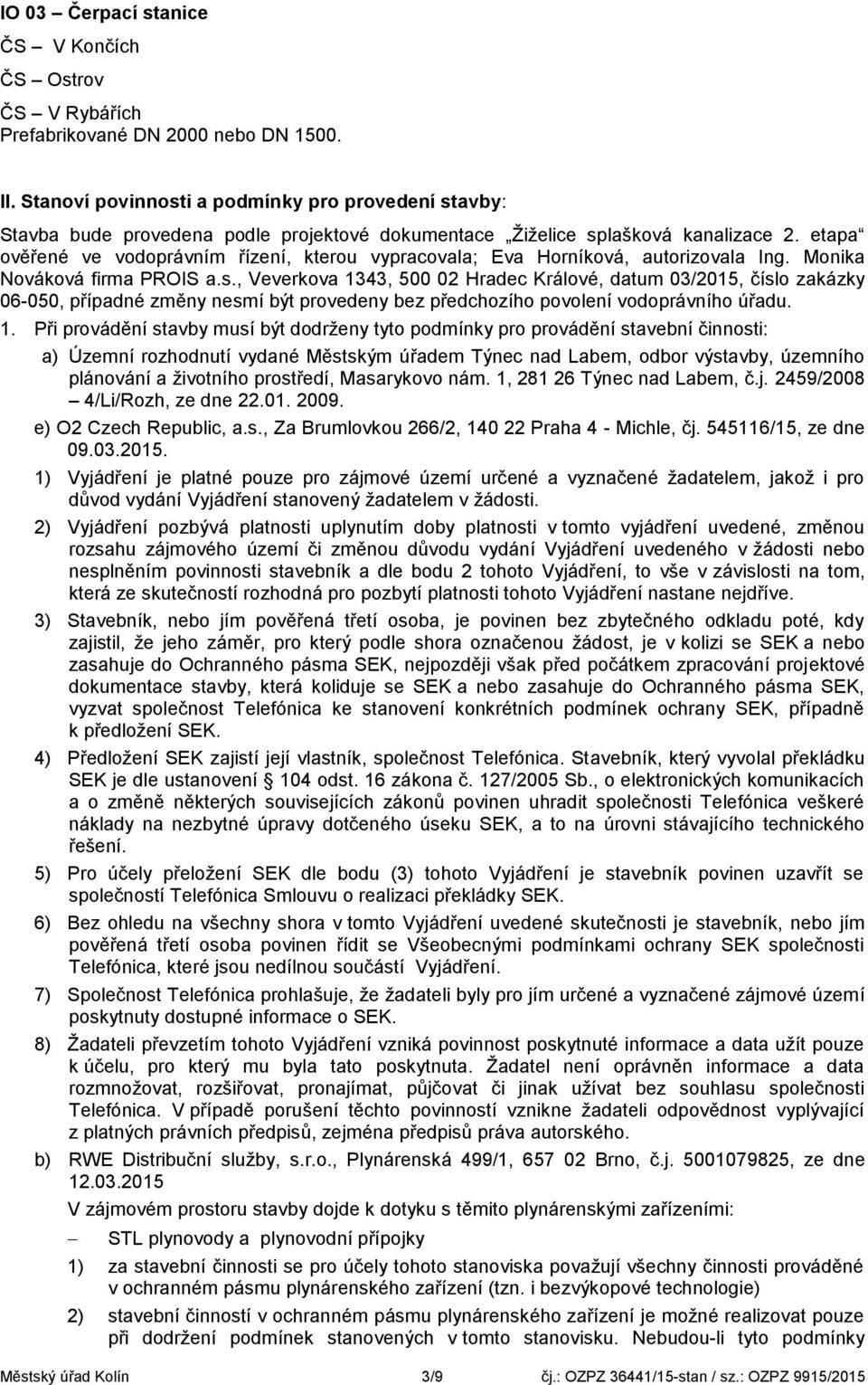 etapa ověřené ve vodoprávním řízení, kterou vypracovala; Eva Horníková, autorizovala Ing. Monika Nováková firma PROIS a.s.