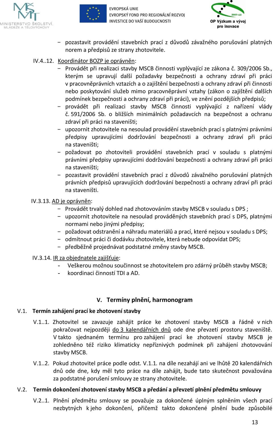 , kterým se upravují další požadavky bezpečnosti a ochrany zdraví při práci v pracovněprávních vztazích a o zajištění bezpečnosti a ochrany zdraví při činnosti nebo poskytování služeb mimo