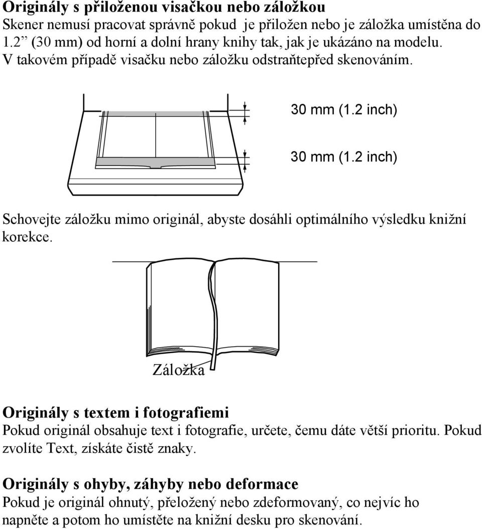 2 inch) Schovejte záložku mimo originál, abyste dosáhli optimálního výsledku knižní korekce.