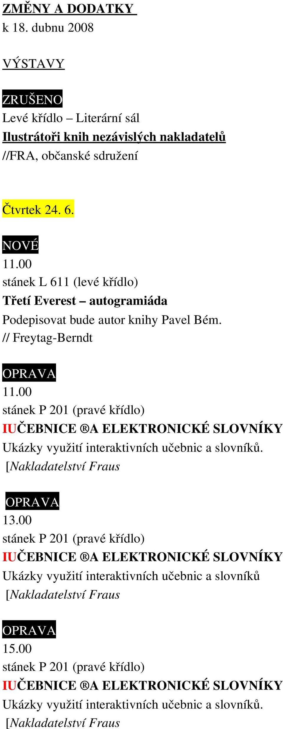 nakladatelů //FRA, občanské sdružení Čtvrtek 24. 6. 11.