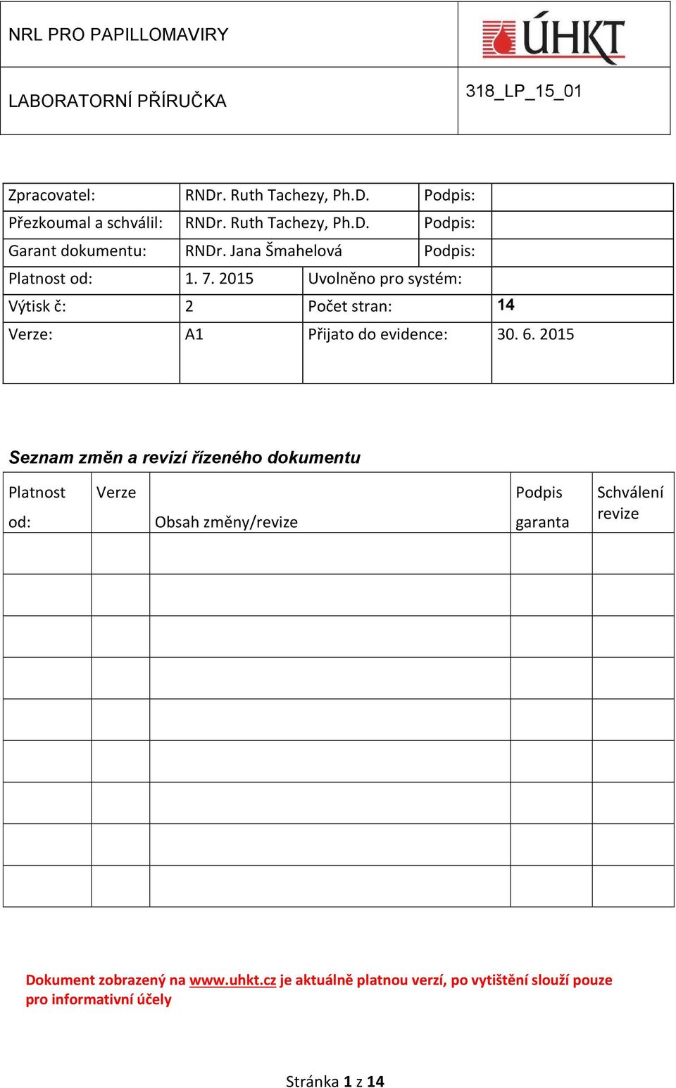 2015 Uvolněno pro systém: Výtisk č: 2 Počet stran: 14 Přijato do evidence: 30. 6.