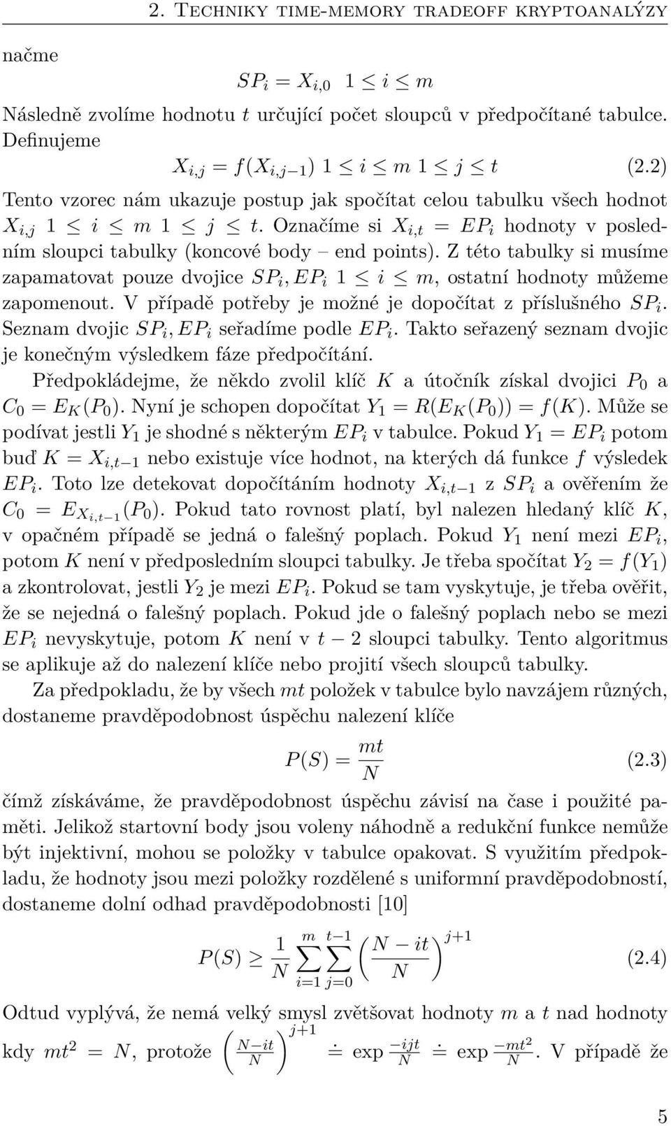 Z této tabulky si musíme zapamatovat pouze dvojice SP i, EP i 1 i m, ostatní hodnoty můžeme zapomenout. V případě potřeby je možné je dopočítat z příslušného SP i.