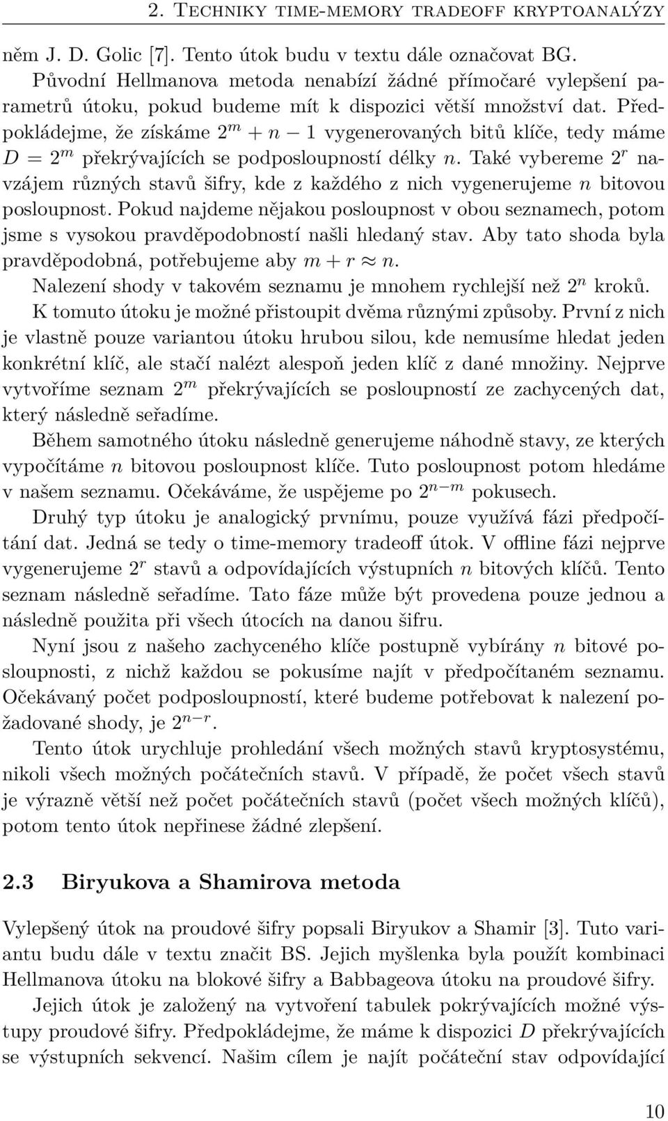 Předpokládejme, že získáme 2 m + n 1 vygenerovaných bitů klíče, tedy máme D = 2 m překrývajících se podposloupností délky n.