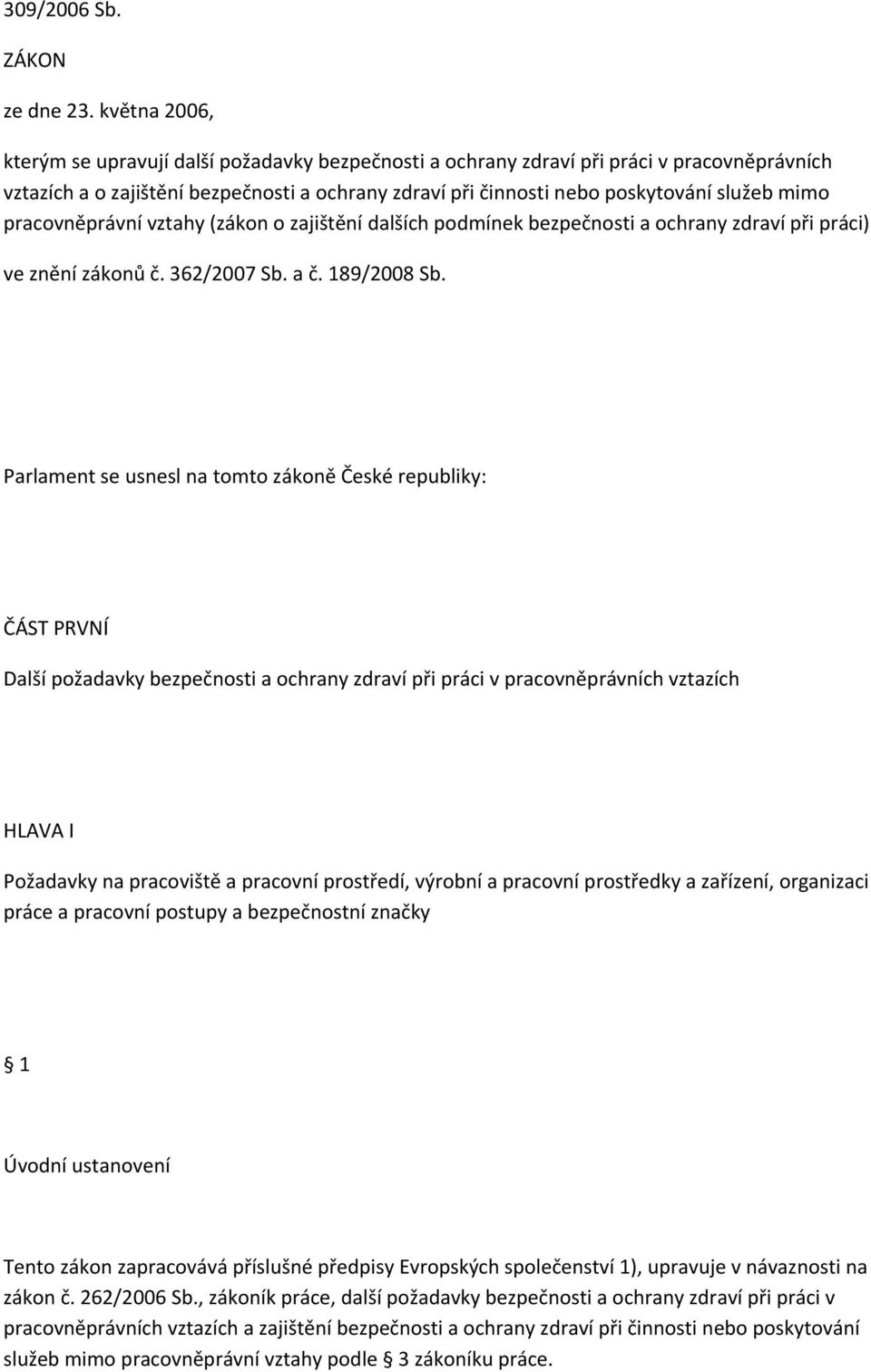 pracovněprávní vztahy (zákon o zajištění dalších podmínek bezpečnosti a ochrany zdraví při práci) ve znění zákonů č. 362/2007 Sb. a č. 189/2008 Sb.