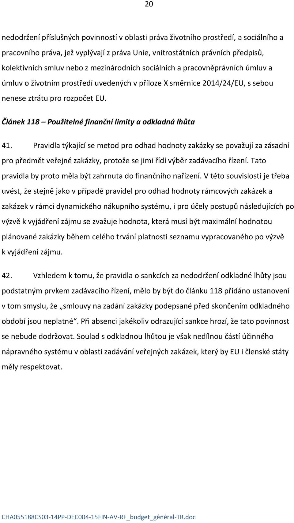 Článek 118 Použitelné finanční limity a odkladná lhůta 41.