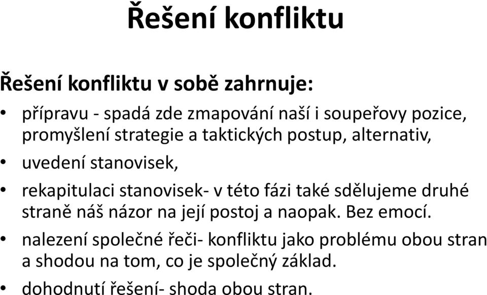 fázi také sdělujeme druhé straně náš názor na její postoj a naopak. Bez emocí.