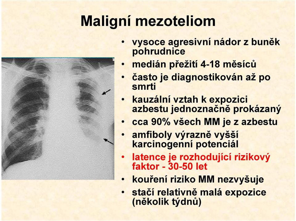 všech MM je z azbestu amfiboly výrazně vyšší karcinogenní potenciál latence je rozhodující